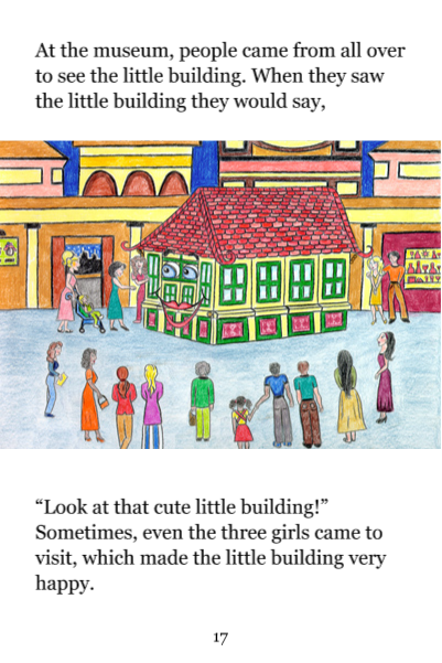 Page 17: At the museum, people came from all over to see the little building. When they saw the little building they would say, 'Look at that cure little building!' Sometimes, even the three girls came to visit, which made the little building very happy.